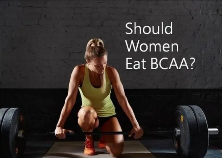 Are branched chain amino acids (BCAAs) suitable for women to take? These 4 benefits will improve your weight loss results